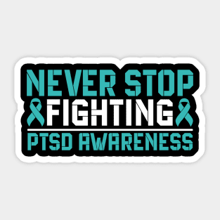 Never Stop Fighting PTSD Awareness Sticker